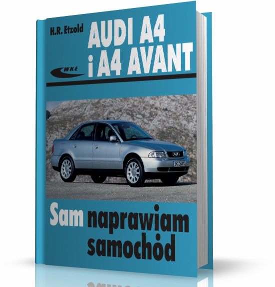 AUDI A4 i AUDI A4 AVANT. SAM NAPRAWIAM SAMOCHÓD