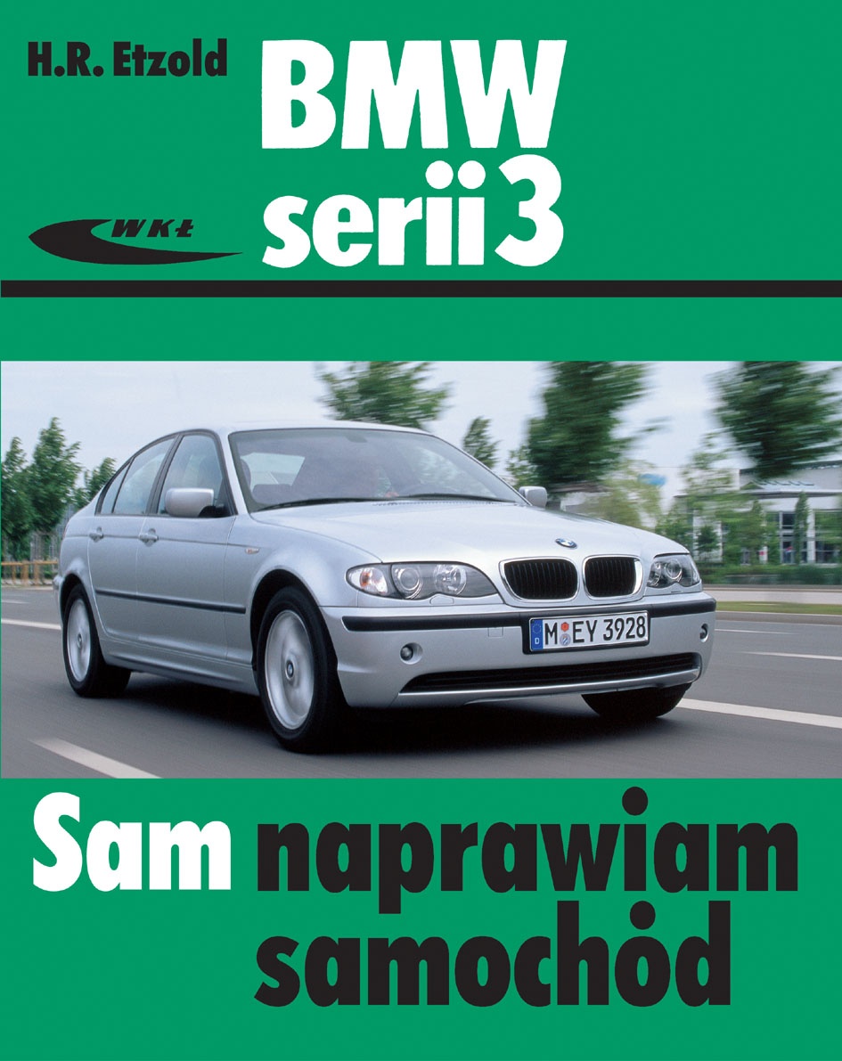 BMW SERII 3 (TYPU E46) . SAM NAPRAWIAM SAMOCHÓD